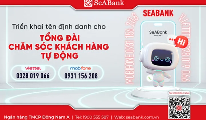 SeABank triển khai định danh thêm 2 đầu số tổng đài để chăm sóc khách hàng tự động