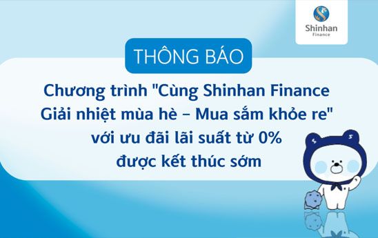 Shinhan Finance dừng Chương trình khuyến mại “Giải nhiệt mùa hè - Mua sắm khỏe re”