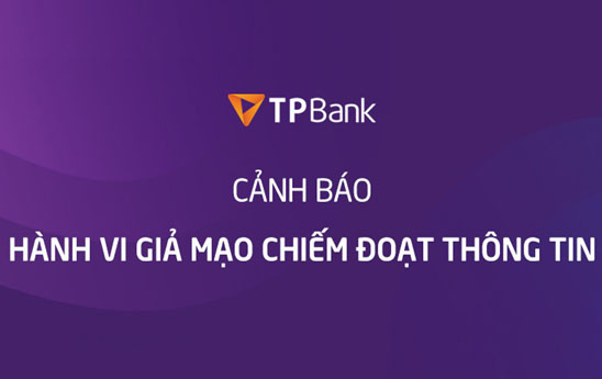 TPBank cảnh báo hành vi giả mạo chiếm đoạt thông tin trên mạng xã hội