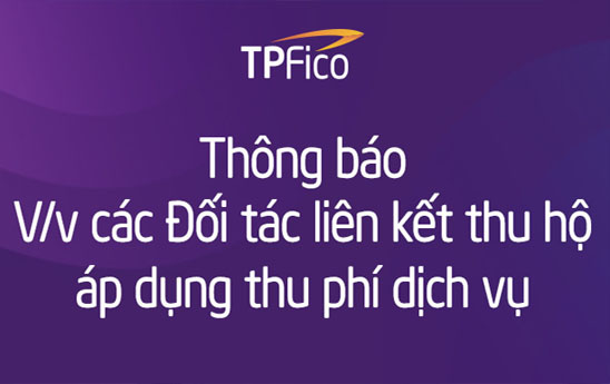 TPBank thông báo áp dụng thu phí dịch vụ từ các đối tác liên kết thu hộ TPFico