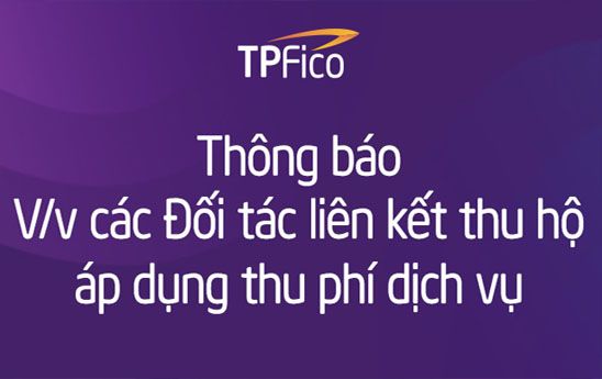 TPBank thông báo áp dụng thu phí dịch vụ từ các đối tác liên kết thu hộ TPFico