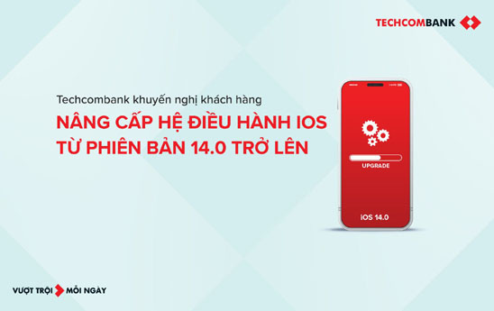 Techcombank khuyến nghị khách hàng nâng cấp hệ điều hành iOS từ phiên bản 14.0 trở lên