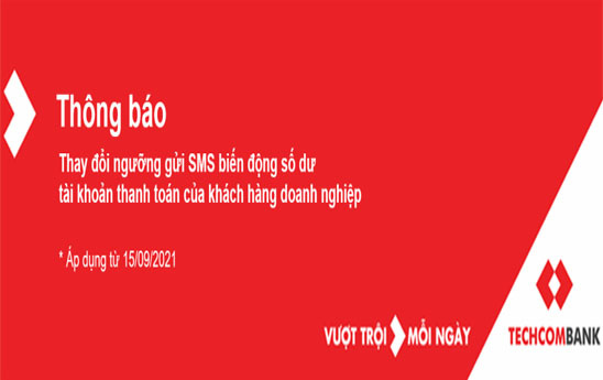 Techcombank thay đổi ngưỡng gửi SMS biến động số dư tài khoản thanh toán của khách hàng doanh nghiệp