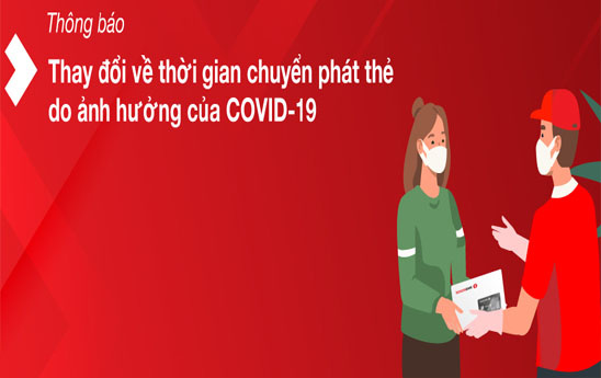 Techcombank thông báo thay đổi về thời gian chuyển phát thẻ do ảnh hưởng của COVID-19