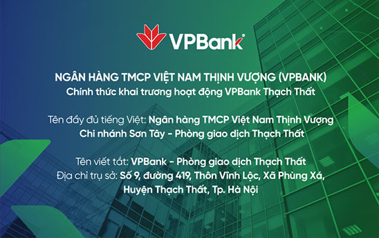 VPBank dự kiến khai trương hoạt động PGD Thạch Thất vào ngày 06/02/2023
