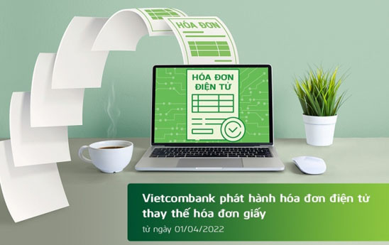 Vietcombank phát hành hóa đơn điện tử thay thế hóa đơn giấy