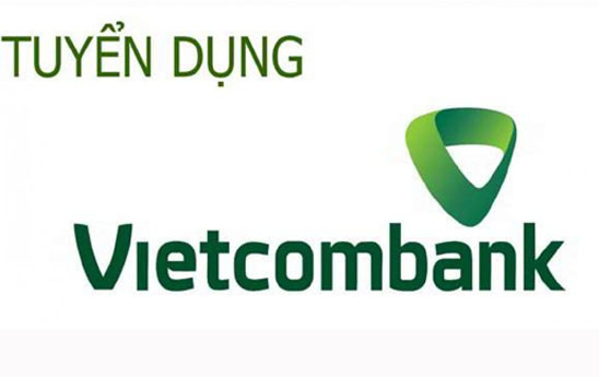 Vietcombank tuyển cán bộ làm việc tại trụ sở chính và chi nhánh Long An