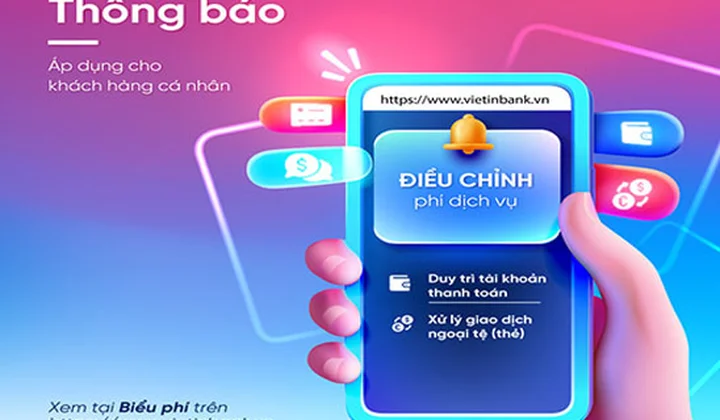 VietinBank điều chỉnh và bổ sung một số phí áp dụng cho khách hàng cá nhân