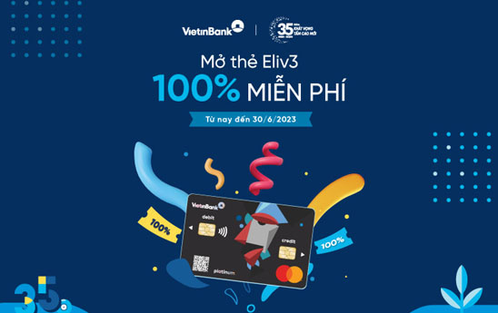 Vietinbank kéo dài ưu đãi miễn phí phát hành thẻ Eliv3 đến hết tháng 6/2023