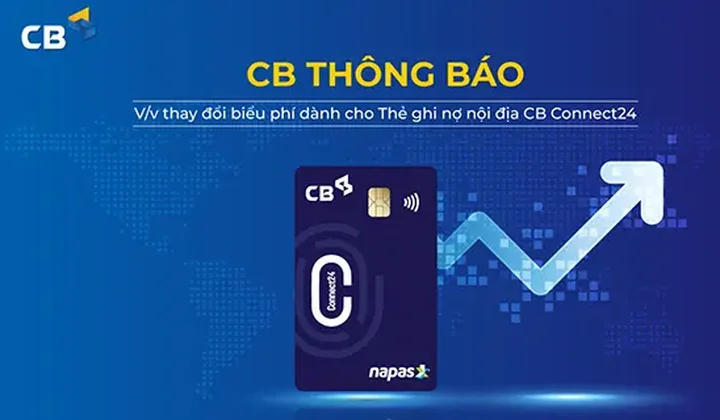 CB thay đổi biểu phí dành cho Thẻ ghi nợ nội địa CB Connect24