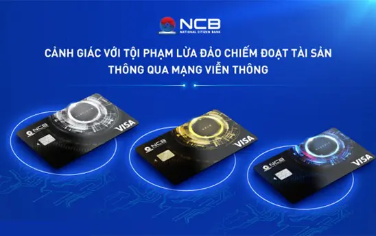 NCB lưu ý và khuyến nghị khách hàng đối với tội phạm lừa đảo chiếm đoạt tài sản thông qua mạng viễn thông
