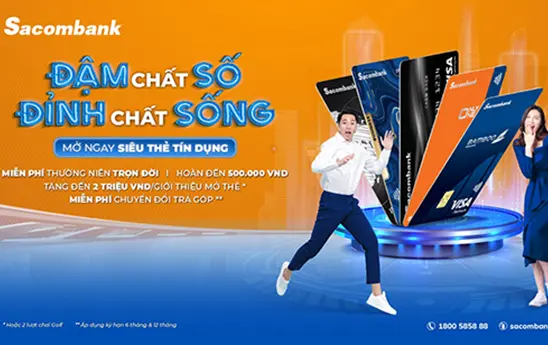 Sacombank thưởng không giới hạn trong chương trình “Đậm chất số - Đỉnh chất sống”