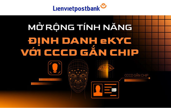 Lienvietpostbank mở rộng tính năng định danh eKYC với CCCD gắn chip