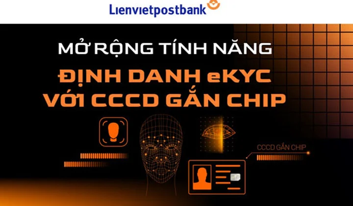 Lienvietpostbank mở rộng tính năng định danh eKYC với CCCD gắn chip