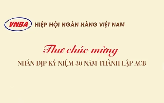Hiệp hội Ngân hàng Việt Nam chúc mừng ACB nhân dịp kỷ niệm 30 năm thành lập