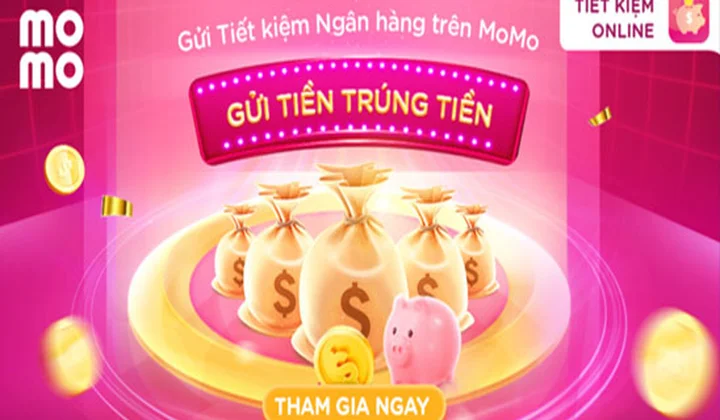 “Gửi tiền - Trúng tiền” cùng MoMo