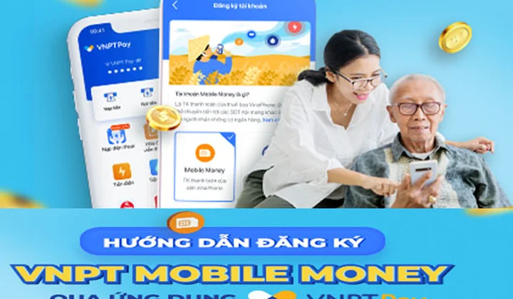 Hướng dẫn đăng ký VNPT Mobile Money qua ứng dụng VNPT Pay