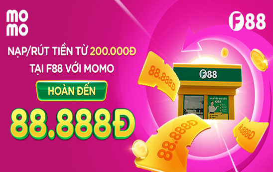 Khách hàng của MoMo nhận tiền hoàn đến 88.888 VNĐ khi nạp/rút tiền tại F88