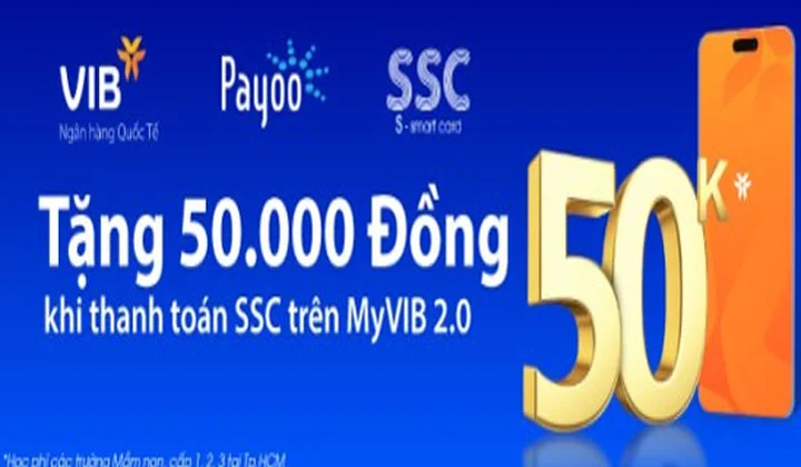 Khách hàng nhận 50k tiền hoàn khi dùng MyVIB 2.0 thanh toán học phí SSC