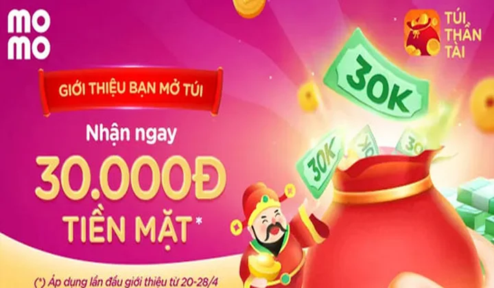 Lần đầu giới thiệu bạn mở Túi - Thưởng nóng 30K tiền mặt