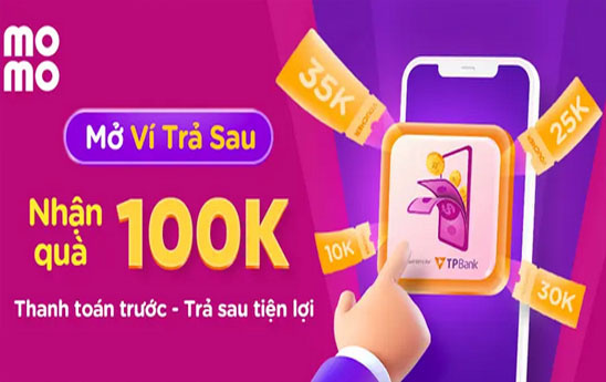 Mở Ví Trả Sau MoMo tặng 100.000 đồng