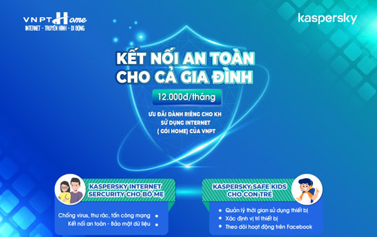 Sử dụng Internet an toàn với ưu đãi phần mềm bảo mật Kaspersky