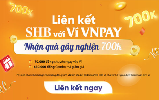Tải Ví VNPAY - liên kết SHB nhận ngay quà 700.000 đồng