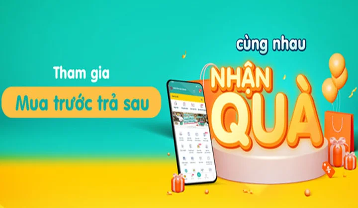 Tham gia mua trước trả sau - Cùng nhau nhận quà