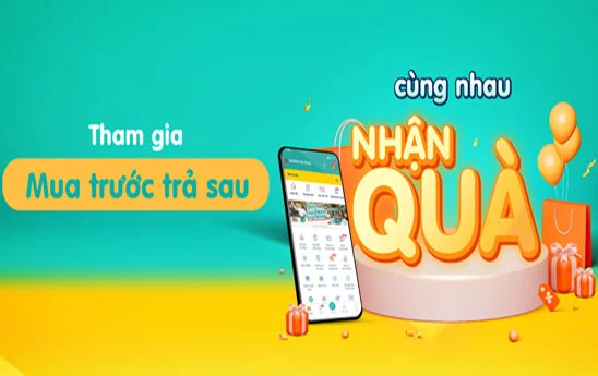 Tham gia mua trước trả sau - Cùng nhau nhận quà