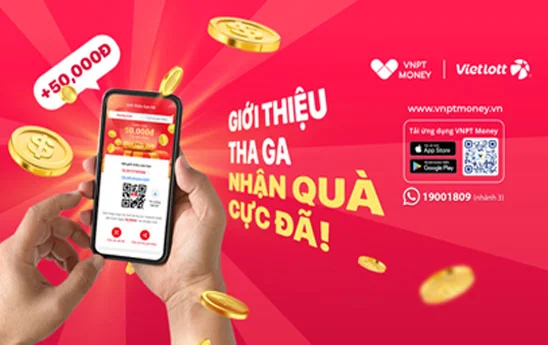 VNPT Money: “Giới thiệu thả ga, nhận quà cực đã”