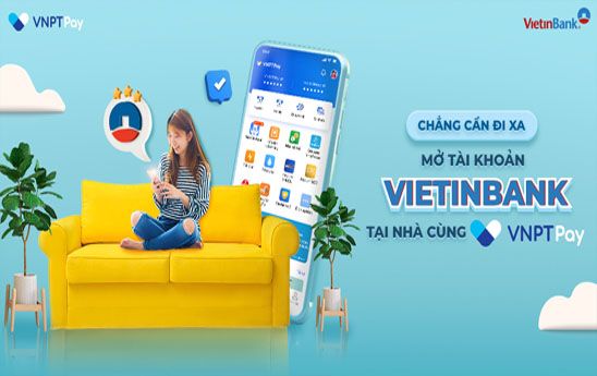 VNPT Pay ra mắt tính năng mở tài khoản Vietinbank ngay trên ví điện tử