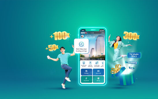 BIDV ưu đãi “Giới thiệu bạn - Thưởng vô hạn” (đợt 2)