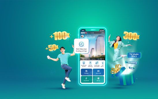 BIDV ưu đãi “Giới thiệu bạn - Thưởng vô hạn” (đợt 2)