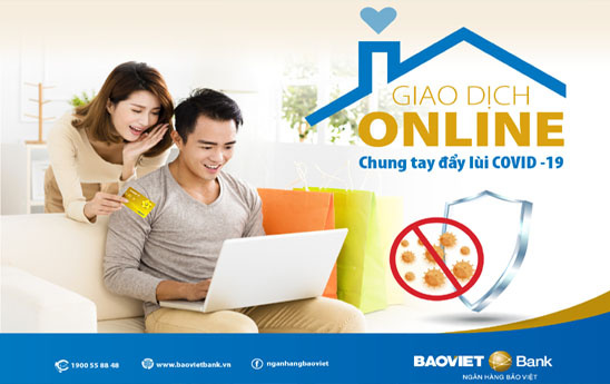 BaoVietBank khuyến khích giao dịch Online - Chung tay đẩy lùi Covid-19