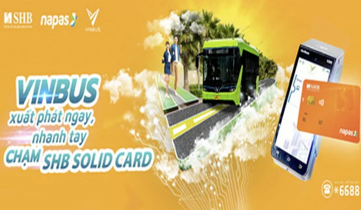 Chủ thẻ chip SHB Solid Cardthanh toán vé xe buýt điện Vinbus