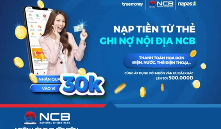 Chủ thẻ ghi nợ nội địa NCB nhận ưu đãi trên ví điện tử TrueMoney
