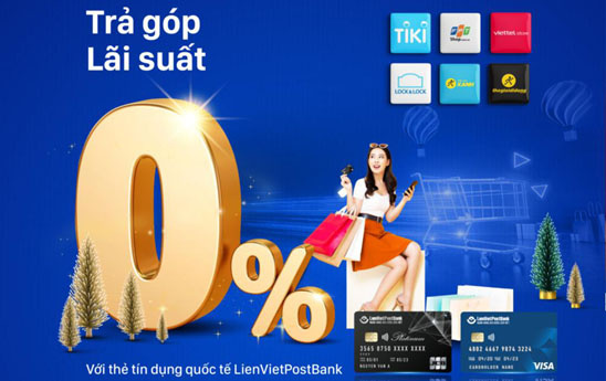 Chủ thẻ tín dụng LienVietPostBank nhận ưu đãi trả góp 0% lãi suất