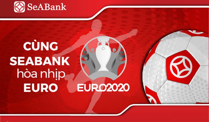 Cùng SeABank hòa nhịp Euro 2020