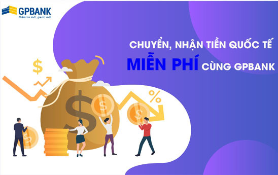 GPBank miễn phí khách hàng chuyển, nhận tiền quốc tế