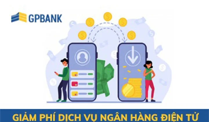 GPBank tiếp tục giảm phí đối với Dịch vụ Ngân hàng điện tử