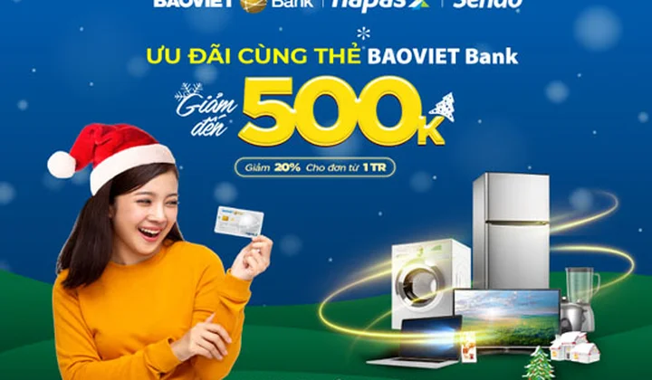 Giảm đến 500K khi thanh toán thẻ BaoVietBank tại Sendo