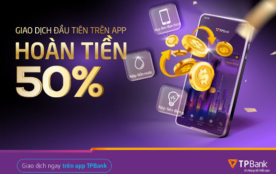 Hoàn tiền 50% khi giao dịch lần đầu trên app TPBank