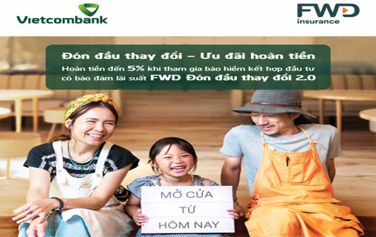 Hoàn tiền đến 5% khi mua bảo hiểm FWD đón đầu thay đổi 2.0 tại Vietcombank
