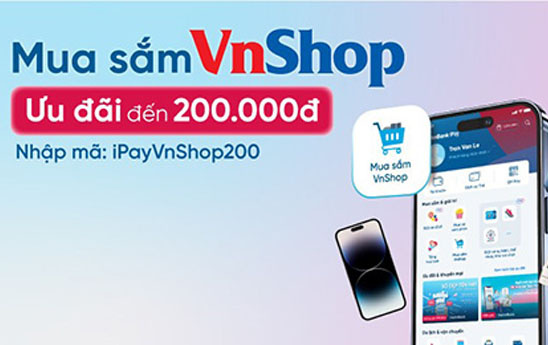 Khách hàng nhận ưu đãi đến 200.000 đồng khi sử dụng tính năng “Mua sắm VnShop” trên VietinBank iPay Mobile