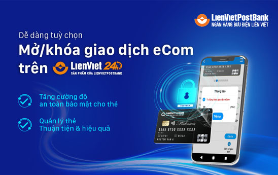 LienVietPostBank ra mắt tính năng tùy chọn mở & khóa giao dịch eCom trên thẻ qua LienViet24h
