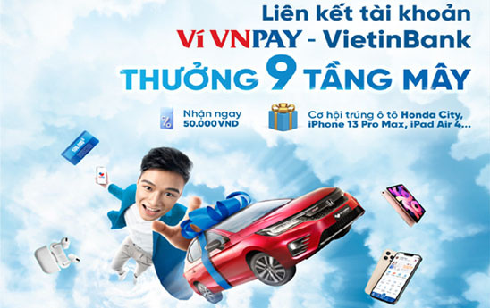 Liên kết tài khoản Ví VNPAY - VietinBank “Thưởng 9 tầng mây”