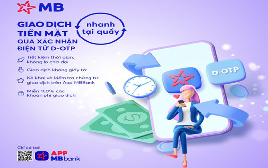 MB ra mắt tính năng nộp/rút tiền mặt nhanh tại quầy bằng xác thực D-OTP