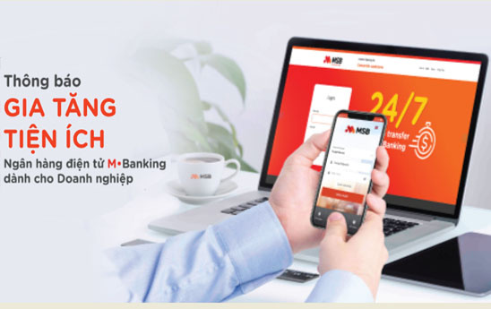MSB gia tăng tiện ích dịch vụ Ngân hàng điện tử M-Banking danh cho doanh nghiệp
