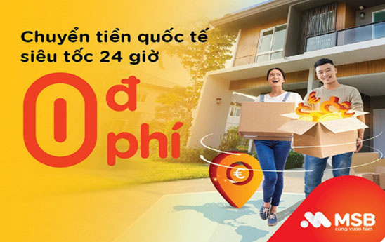MSB miễn phí hoàn toàn dịch vụ chuyển tiền quốc tế