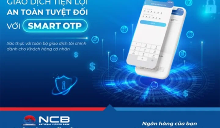 NCB triển khai xác thực Smart OTP cho toàn bộ các giao dịch tài chính khách hàng cá nhân